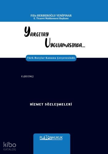 Yargıtay Uygulamasında Türk Borçlar Kanunu Çerçevesinde Hizmet Sözleşmeleri