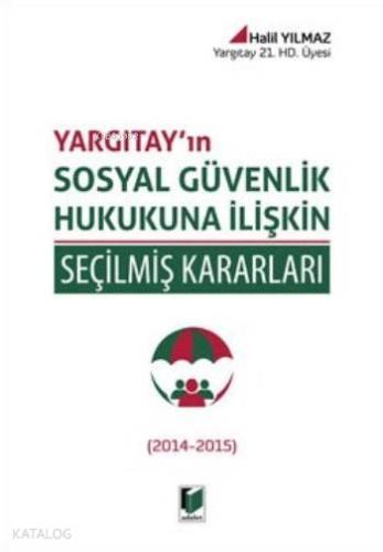 Yargıtay'ın Sosyal Güvenlik Hukukuna İlişkin Seçilmiş Kararları (Ciltli); 2014 2015