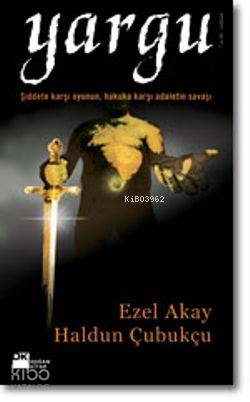 Yargu; Şiddete Karşı Oyunun, Hukuka Karşı Adaletin Savaşı