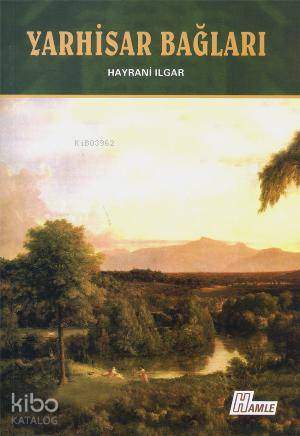 Yarhisar Bağları | Hayrani Ilgar | Hamle Yayınları