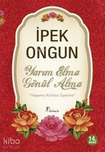 Yarım Elma Gönül Alma; Yaşama Kültürü Üzerine