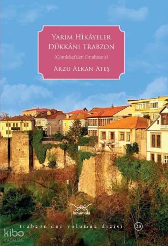 Yarım Hikâyeler Dükkânı Trabzon;(Çölekçi'den Ortahisar'a)