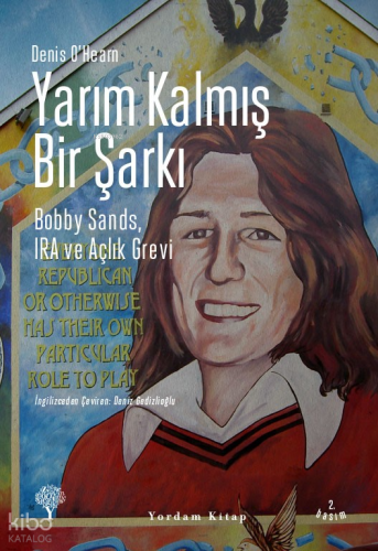 Yarım Kalmış Bir Şarkı;Bobby Sands, IRA ve Açlık Grevi