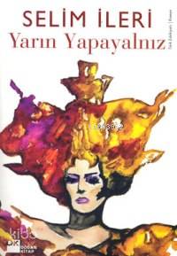 Yarın Yapayalnız | Selim İleri | Doğan Kitap