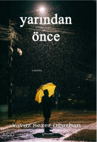 Yarından Önce | Yavuz Sezer Oğuzhan | İkinci Adam Yayınları