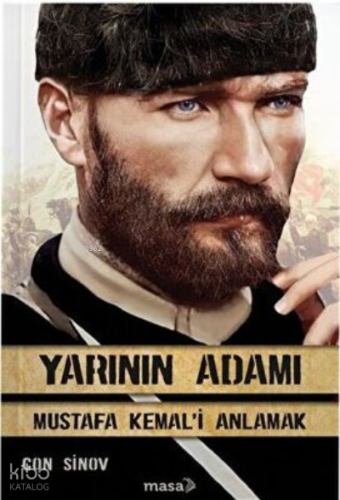 Yarının Adamı Mustafa Kemal`i Anlamak