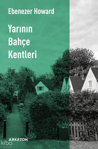 Yarının Bahçe Kentleri | Ebenezer Howard | Arketon Yayıncılık