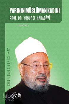 Yarının Müslüman Kadını; Konferans Serisi - 13 | Yusuf El-Karadavi | N