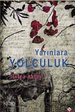 Yarınlara Yolculuk | Hülya Aktaş | Bengisu Yayınları
