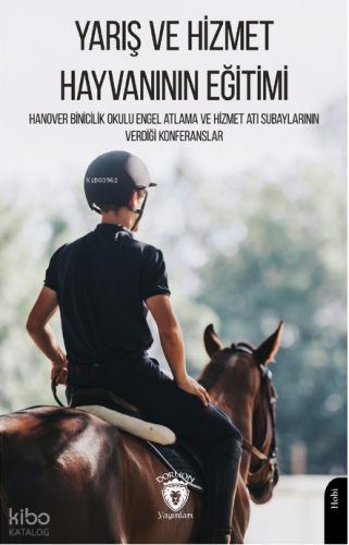 Yarış ve Hizmet Hayvanının Eğitimi;Hanover Binicilik Okulu Engel Atlama ve Hizmet Atı Subaylarının Verdiği Konferanslar
