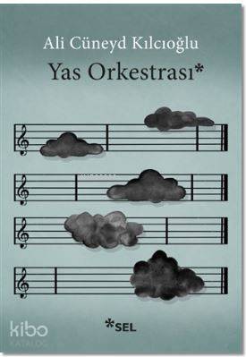 Yas Orkestrası | Ali Cüneyd Kılcıoğlu | Sel Yayıncılık