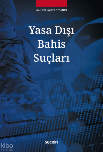 Yasa Dışı Bahis Suçları | Cenk Ayhan Apaydın | Seçkin Yayıncılık