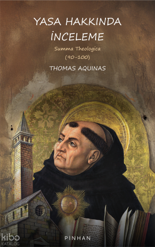 Yasa Hakkında İnceleme;Summa Theologica (90-100) | Thomas Aquınas | Pi