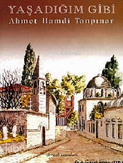 Yaşadığım Gibi | Ahmet Hamdi Tanpınar | Dergah Yayınları
