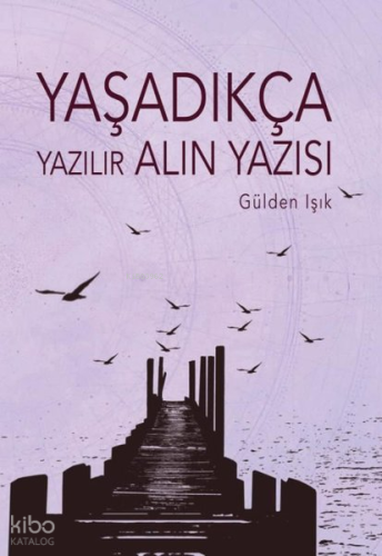 Yaşadıkça Yazılır Alın Yazısı