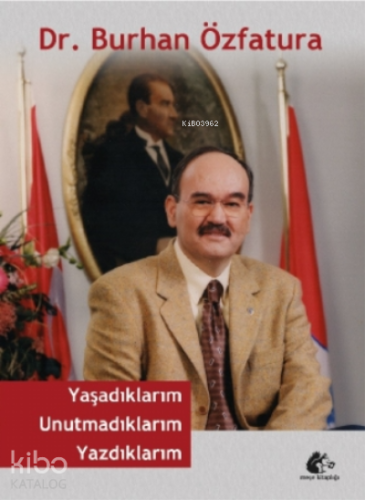 Yaşadıklarım Unutmadıklarım Yazdıklarım