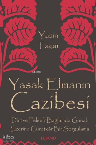 Yasak Elmanın Cazibesi - Dini ve Felsefi Bağlamda Günah Üzerine Cüretk