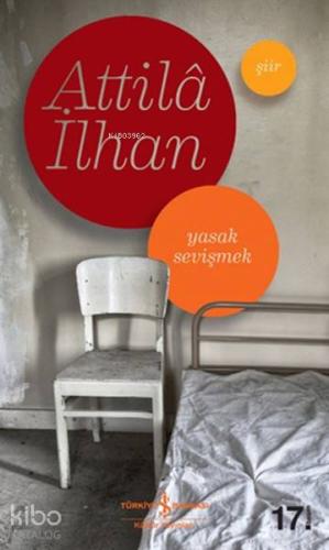 Yasak Sevişmek | Attilâ İlhan | Türkiye İş Bankası Kültür Yayınları