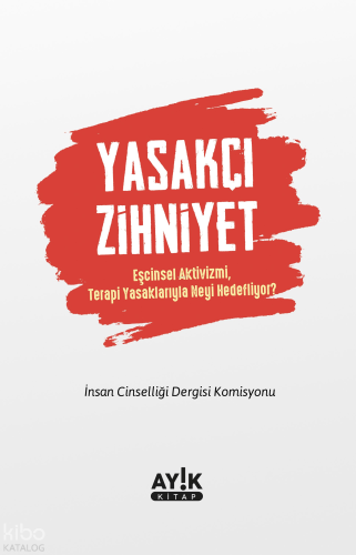 Yasakçı Zihniyet;Eşcinsel Aktivizmi, Terapi Yasaklarıyla Neyi Hedefliyor?