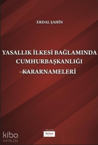 Yasallık İlkesi Bağlamında Cumhurbaşkanlığı Kararnameleri