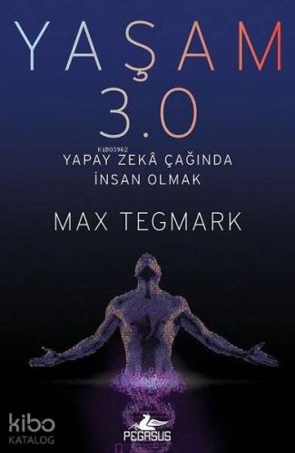 Yaşam 3.0; Yapay Zeka Çağında İnsan Olmak