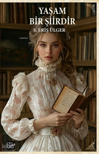 Yaşam Bir Şiirdir | S. Eriş Ülger | Gar yayınları