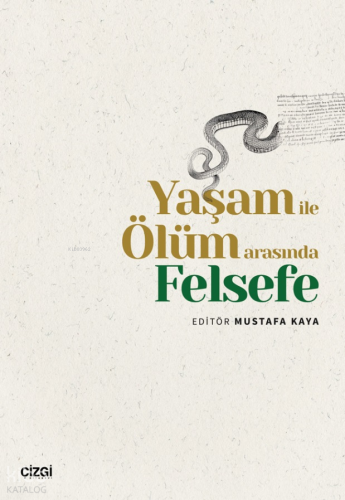 Yaşam ile Ölüm Arasında Felsefe | Mustafa Kaya | Çizgi Kitabevi