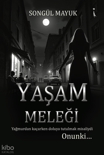 Yaşam Meleği;Yağmurdan Kaçarken Doluya Tutulmak Misaliydi