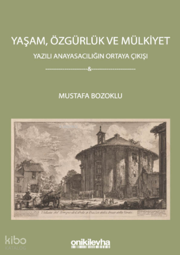 Yaşam, Özgürlük ve Mülkiyet - Yazılı Anayasacılığın Ortaya Çıkışı