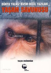 Yaşam Savunusu; Dünya Yalnız Bizim Değil Yazıları