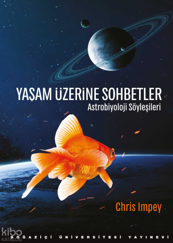Yaşam Üzerine Sohbetler; Astrobiyoloji Söyleşileri