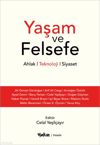 Yaşam ve Felsefe;Ahlak, Teknoloji, Siyaset | Kolektif | Yakın Kitabevi