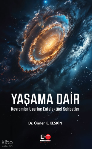 Yaşama Dair Kavramlar Üzerine Entelektüel Sohbetler