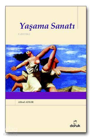 Yaşama Sanatı | Alfred Adler | Doruk Yayıncılık