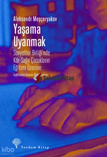 Yaşama Uyanmak;Sovyetler Birliği’nde Kör-Sağır Çocukların Eğitimi Üzerine