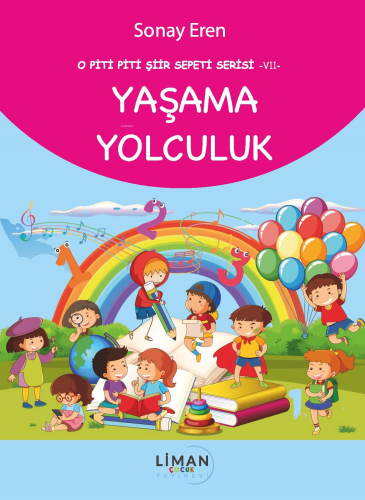 Yaşama Yolculuk;O Piti Piti Şiir Sepeti Serisi – VII