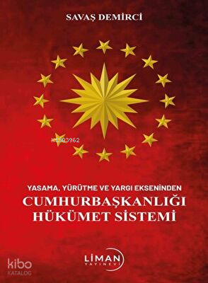 Yasama Yürütme Ve Yargı Ekseninden Cumhurbaşkanlığı Hükümet Sistemi