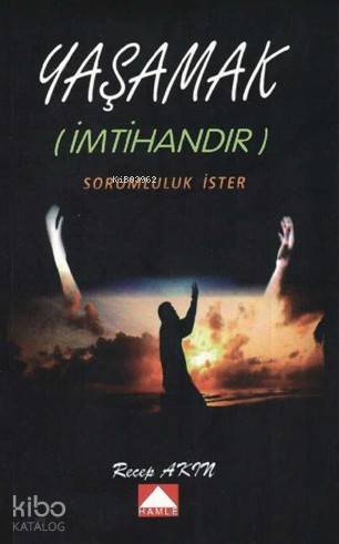 Yaşamak (İmtihandır); Sorumluluk İster