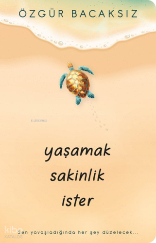 Yaşamak Sakinlik İster | Özgür Bacaksız | İndigo Kitap