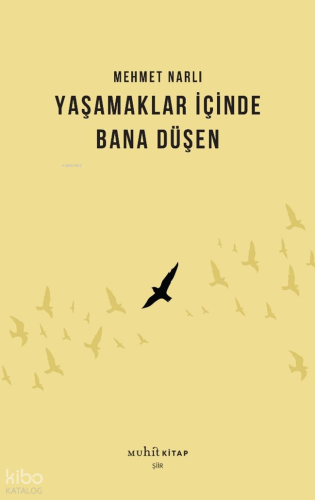 Yaşamaklar İçinde Bana Düşen | Mehmet Narlı | Muhit Kitap