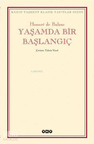 Yaşamda Bir Başlangıç | Honore De Balzac | Yapı Kredi Yayınları ( YKY 