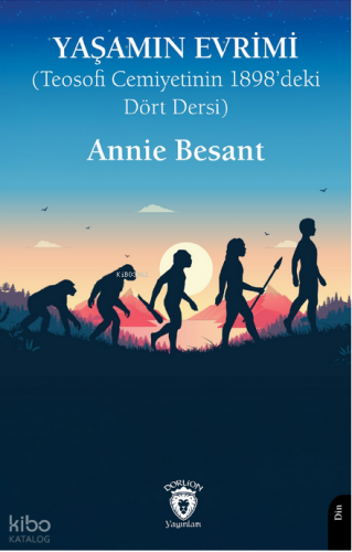 Yaşamın Evrimi (Teosofi Cemiyetinin 1898’deki Dört Dersi) | Annie Besa