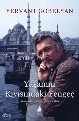 Yaşamın Kıyısındaki Yengeç | Yervant Gobelyan | Aras Yayıncılık