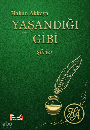Yaşandığı Gibi | Hakan Akkaya | Şiir Antoloji Yayınları