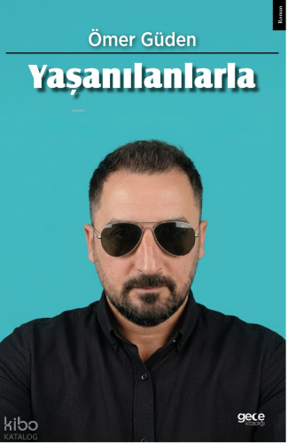 Yaşanılanlarla | Ömer Güden | Gece Kitaplığı Yayınları