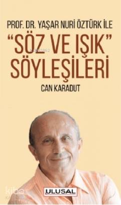 Yaşar Nuri Öztürk ile Söz ve Işık Söyleşileri