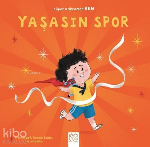 Yaşasın Spor - Süper Kahraman Ben | Francesca Sardou | 1001 Çiçek Kita