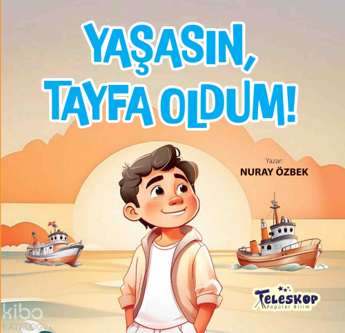 Yaşasın, Tayfa Oldum! | Nuray Özbek | Teleskop Yayınları