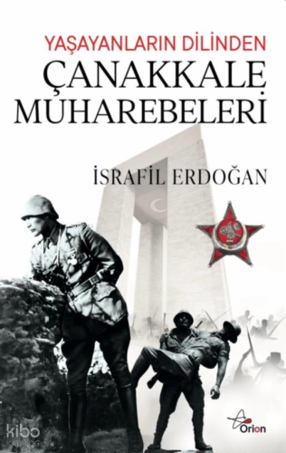 Yaşayanların Dilinden Çanakkale Muharebeleri | İsrafil Erdoğan | Orion