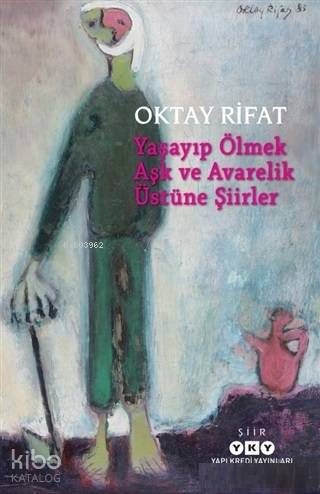Yaşayıp Ölmek Aşk ve Avarelik Üstüne Şiirler | Oktay Rifat | Yapı Kred